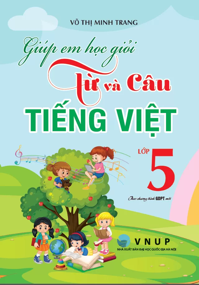 GIÚP EM HỌC GIỎI TỪ VÀ CÂU TIẾNG VIỆT LỚP 5 (Theo chương trình GDPT mới)
